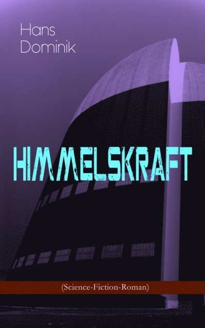 Hans Dominik - Himmelskraft (Science-Fiction-Roman), E-bok