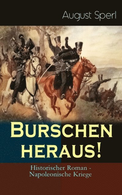 August Sperl - Burschen heraus! (Historischer Roman - Napoleonische Kriege), E-bok