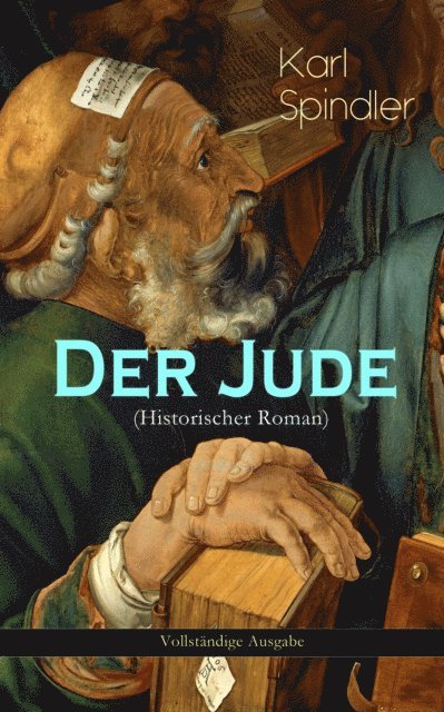 Karl Spindler - Der Jude (Historischer Roman), E-bok