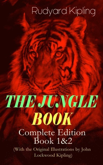 Rudyard Kipling - THE JUNGLE BOOK - Complete Edition: Book 1&2 (With the Original Illustrations by John Lockwood Kipling), E-bok