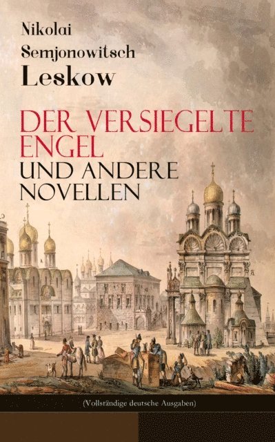 Nikolai Semjonowitsch Leskow - Der versiegelte Engel und andere Novellen, E-bok