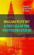 DOLLARS WANT ME! & THE CALL OF THE TWENTIETH CENTURY