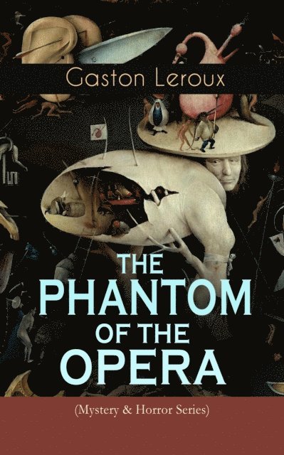 Gaston Leroux, Tobin Kingsmere - THE PHANTOM OF THE OPERA (Mystery & Horror Series) (Annotated), E-bok