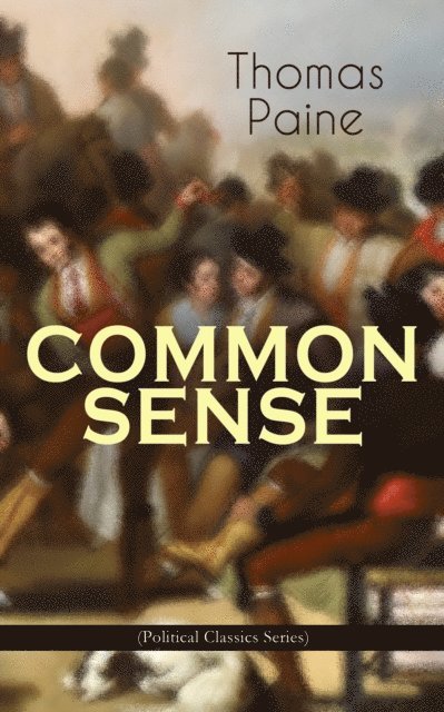 Thomas Paine, Fletcher Preswick - COMMON SENSE (Political Classics Series) (Annotated), E-bok