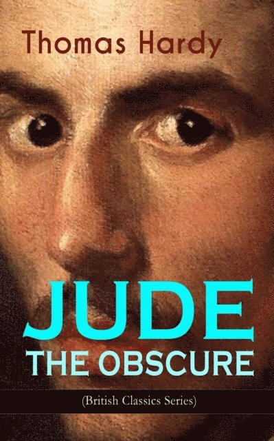Thomas Hardy, Tristan Quillford - JUDE THE OBSCURE (British Classics Series) (Annotated), E-bok