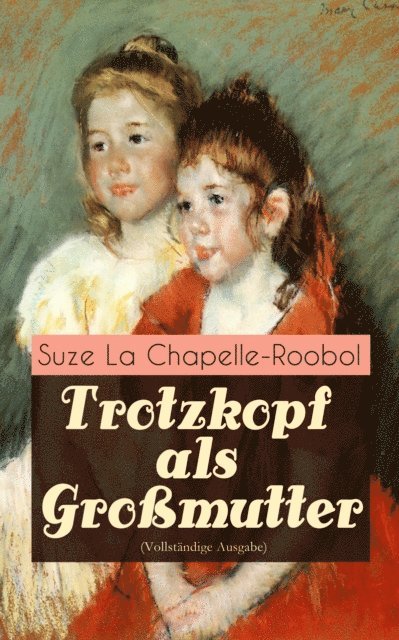 Suze La Chapelle-Roobol - Trotzkopf als Großmutter, E-bok