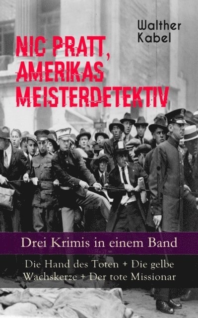 Walther Kabel - Nic Pratt, Amerikas Meisterdetektiv - Drei Krimis in einem Band, E-bok