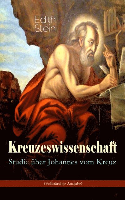 Edith Stein - Kreuzeswissenschaft - Studie über Johannes vom Kreuz, E-bok
