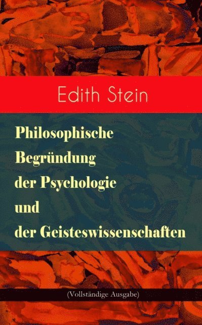Edith Stein - Philosophische Begründung der Psychologie und der Geisteswissenschaften, E-bok