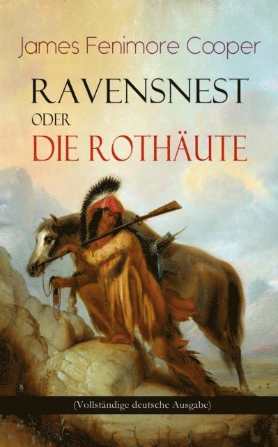 James Fenimore Cooper - Ravensnest oder die Rothäute, E-bok