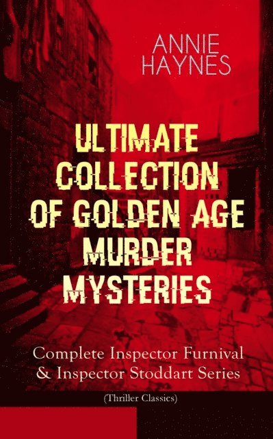 Annie Haynes - ANNIE HAYNES - Ultimate Collection of Golden Age Murder Mysteries, E-bok