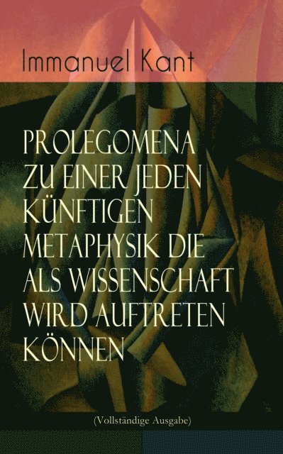 Immanuel Kant - Prolegomena zu einer jeden künftigen Metaphysik die als Wissenschaft wird auftreten können, E-bok