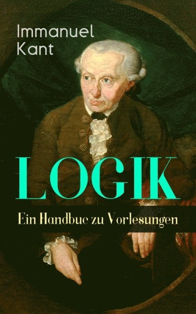 Immanuel Kant, Jonas Kersten - Logik - Ein Handbuch zu Vorlesungen, E-bok