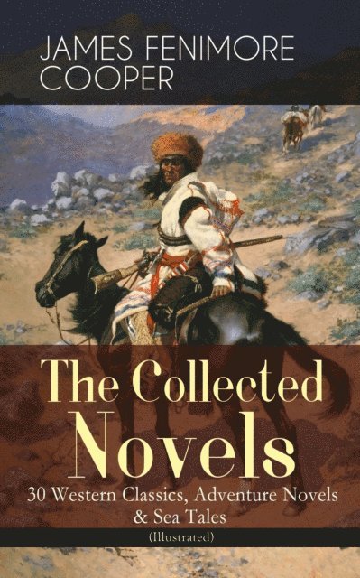 James Fenimore Cooper, N. C. Wyeth - Collected Novels of James Fenimore Cooper: 30 Western Classics, Adventure Novels & Sea Tales (Illustrated) (Annotated), E-bok