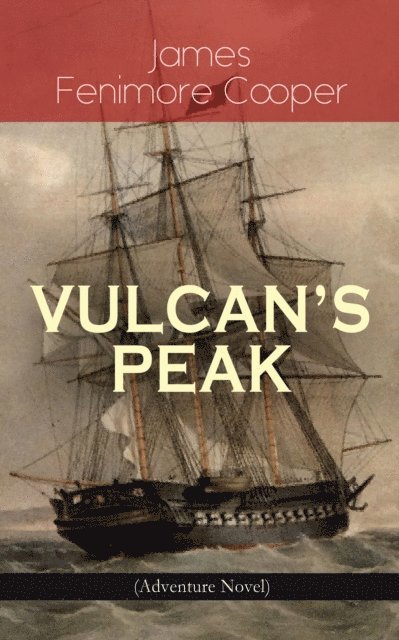 James Fenimore Cooper, Malcolm Davenby - VULCAN'S PEAK - A Tale of the Pacific (Adventure Novel) (Annotated), E-bok. Tillgänglighet: Lägg i varukorg