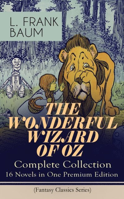 L. Frank Baum, Alaric Larkwell - THE WONDERFUL WIZARD OF OZ - Complete Collection: 16 Novels in One Premium Edition (Fantasy Classics Series) (Annotated), E-bok