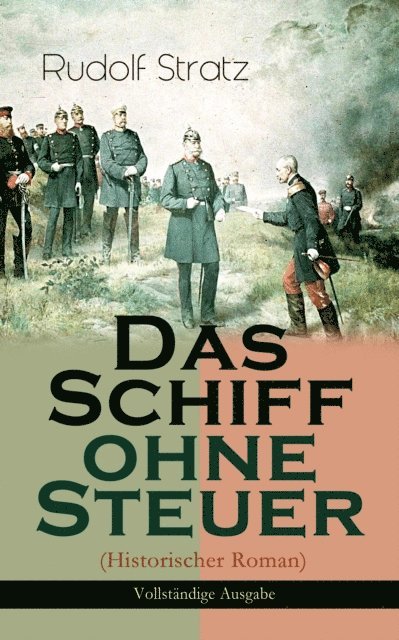 Rudolf Stratz - Das Schiff ohne Steuer (Historischer Roman), E-bok