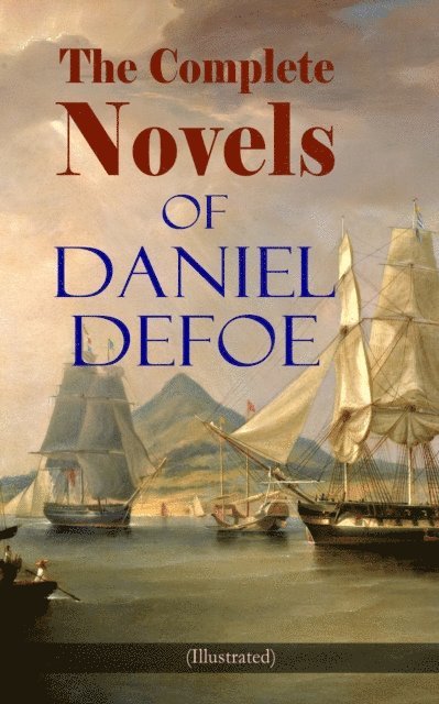 Daniel Defoe - Complete Novels of Daniel Defoe (Illustrated), E-bok