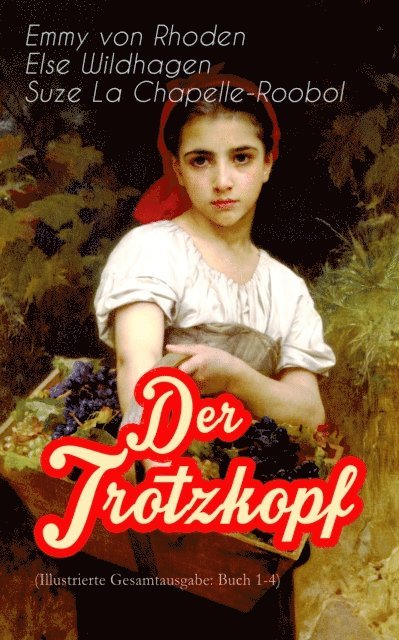Suze La Chapelle-Roobol, Else Wildhagen, Emmy von Rhoden - Der Trotzkopf (Buch 1-4), E-bok