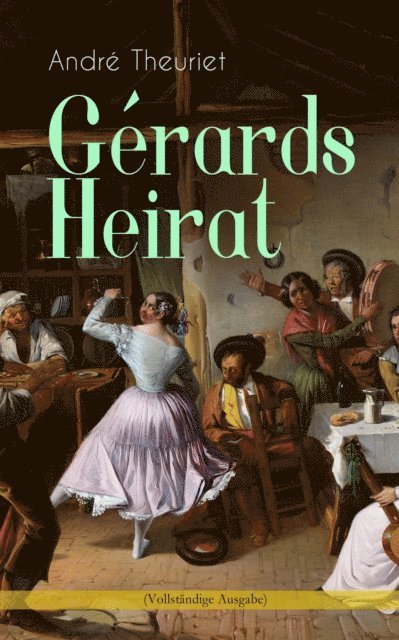 Andre Theuriet - Gérards Heirat, E-bok
