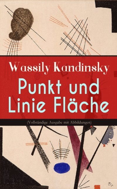 Wassily Kandinsky - Punkt und Linie zu Fläche, E-bok