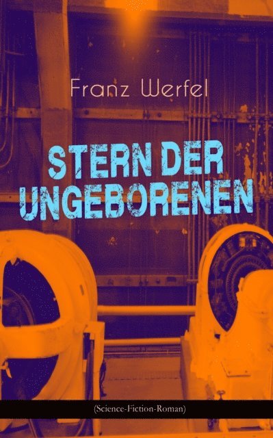 Franz Werfel, Hanno Cordsen - Stern der Ungeborenen (Science-Fiction-Roman), E-bok