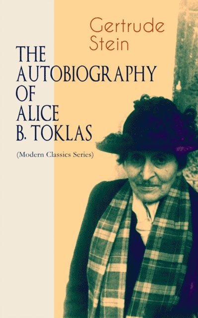 Gertrude Stein, Alaric Larkwell - THE AUTOBIOGRAPHY OF ALICE B. TOKLAS (Modern Classics Series) (Annotated), E-bok