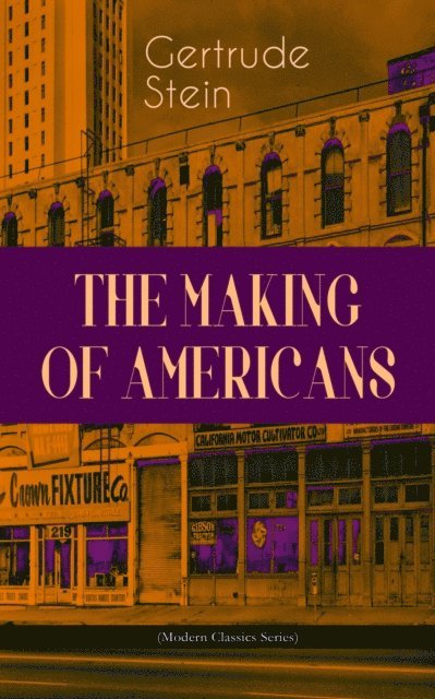 Gertrude Stein, Alaric Larkwell - THE MAKING OF AMERICANS (Modern Classics Series) (Annotated), E-bok