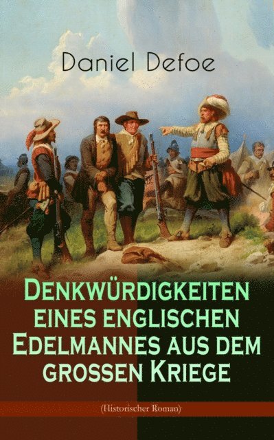 Daniel Defoe - Denkwürdigkeiten eines englischen Edelmannes aus dem großen Kriege (Historischer Roman), E-bok