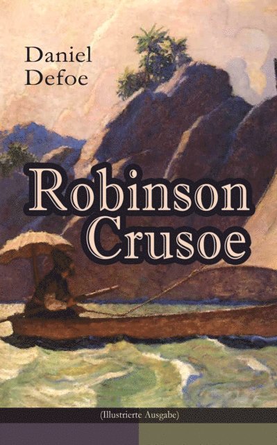 Daniel Defoe - Robinson Crusoe (Illustrierte Ausgabe), E-bok