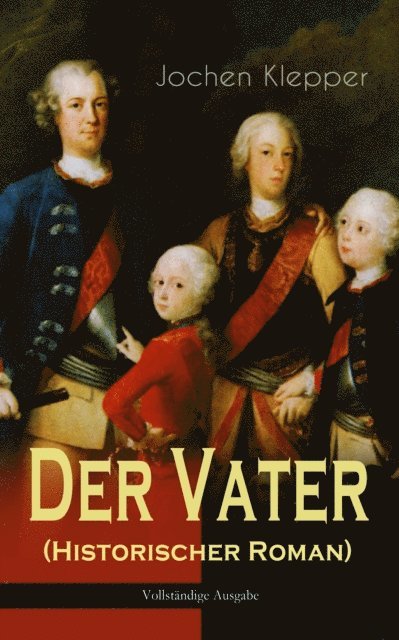 Jochen Klepper - Der Vater (Historischer Roman), E-bok