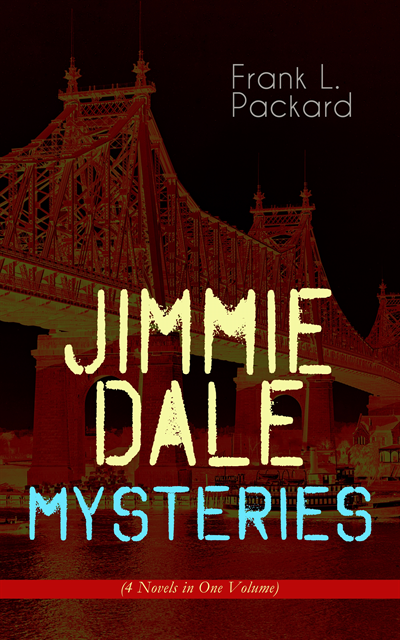 Frank L. Packard - Jimmie Dale Mysteries (4 Novels in One Volume), E-bok