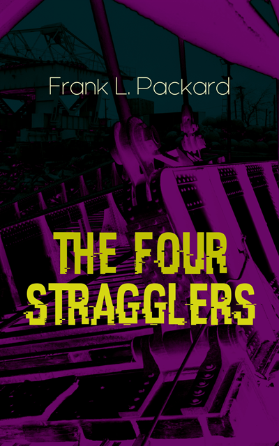 Frank L. Packard - Four Stragglers, E-bok