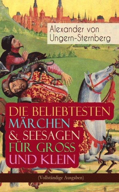 Alexander von Ungern-Sternberg - Die beliebtesten Märchen & Seesagen für Groß und Klein, E-bok