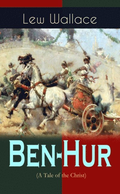 Lew Wallace - Ben-Hur (A Tale of the Christ), E-bok