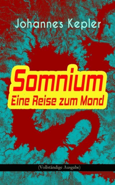 Johannes Kepler, Miriam Albers - Somnium - Eine Reise zum Mond, E-bok