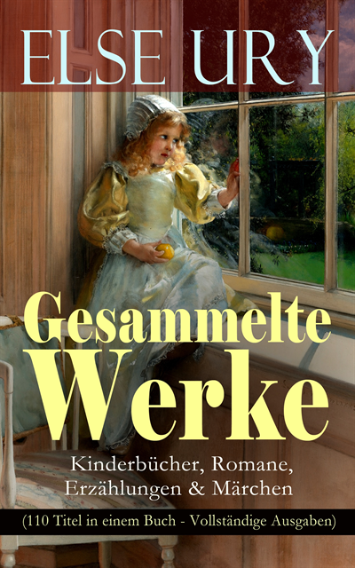 Else Ury, Florian Hinrichs - Gesammelte Werke: Kinderbücher, Romane, Erzählungen & Märchen (110 Titel in einem Buch), E-bok. Tillgänglighet: Lägg i varukorg