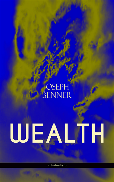 Joseph Benner - WEALTH (Unabridged), E-bok