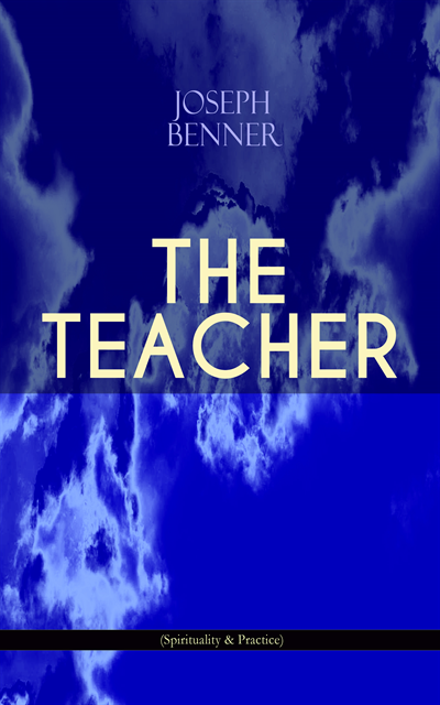 Joseph Benner - THE TEACHER (Spirituality & Practice), E-bok