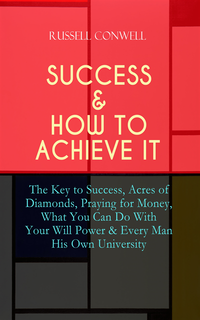 Russell Conwell - SUCCESS & HOW TO ACHIEVE IT, E-bok