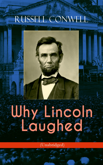 Russell Conwell - Why Lincoln Laughed (Unabridged), E-bok