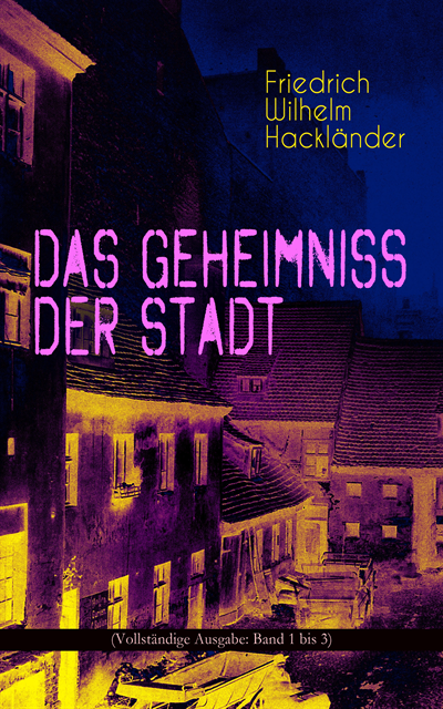 Friedrich Wilhelm Hacklander - Das Geheimniss der Stadt, E-bok