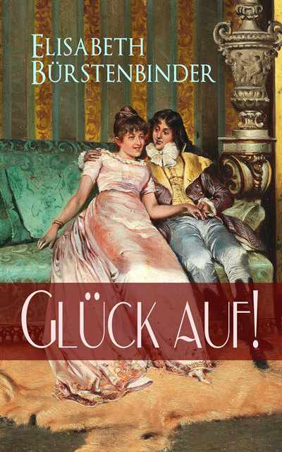 Elisabeth Burstenbinder - Glück auf!, E-bok