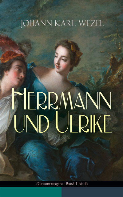 Johann Karl Wezel - Herrmann und Ulrike, E-bok