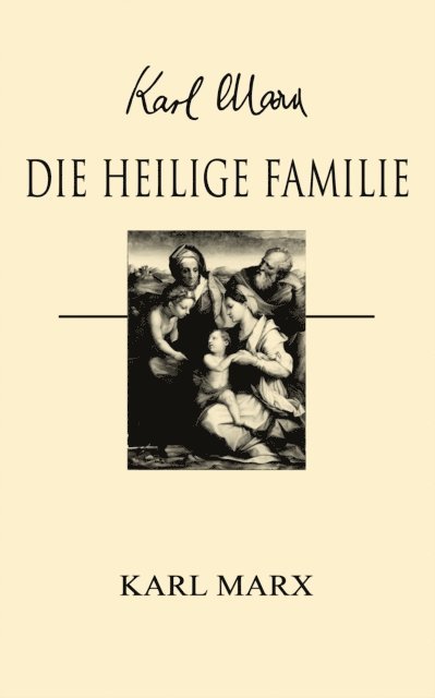 Karl Marx - Die heilige Familie, E-bok