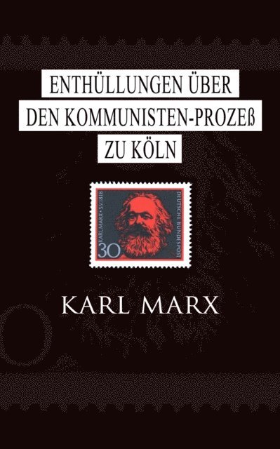Karl Marx - Enthüllungen über den Kommunisten-Prozeß zu Köln, E-bok