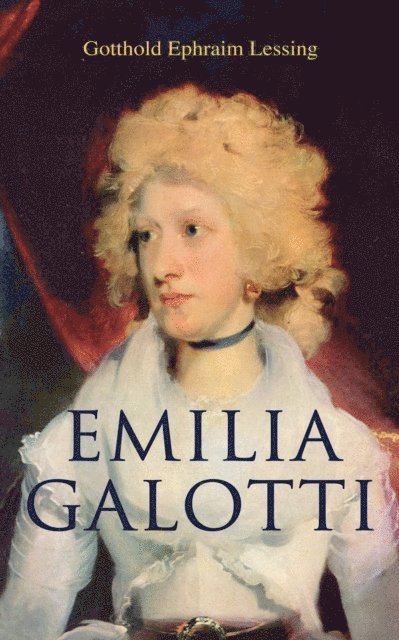 Gotthold Ephraim Lessing - Emilia Galotti, E-bok