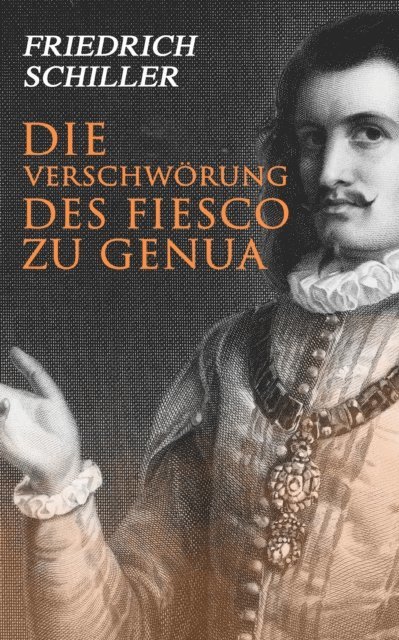 Friedrich Schiller - Die Verschwörung des Fiesco zu Genua, E-bok