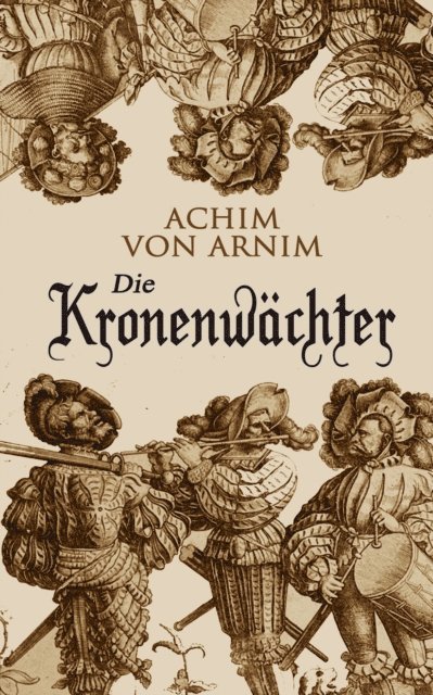 Achim von Arnim - Die Kronenwächter, E-bok