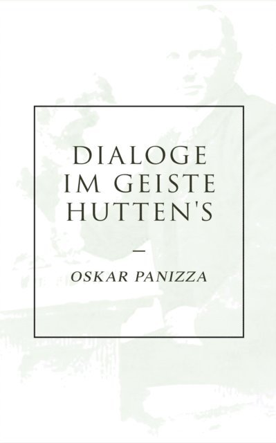 Oskar Panizza - Dialoge im Geiste Hutten's, E-bok
